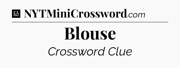Blouse - LA Times Crossword