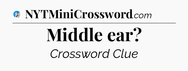 Middle ear Crossword Clue