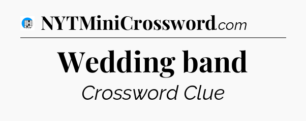 Wedding band Crossword Clue
