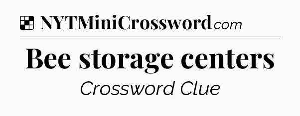 Solution: Bee storage centers - NYT Crossword