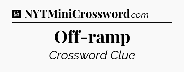 Off-ramp - LA Times Crossword