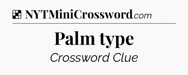 Solution: Palm type - NYT Crossword