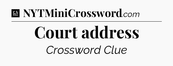 Court address - LA Times Crossword
