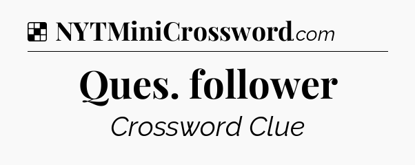 Solution: Ques. follower - NYT Crossword
