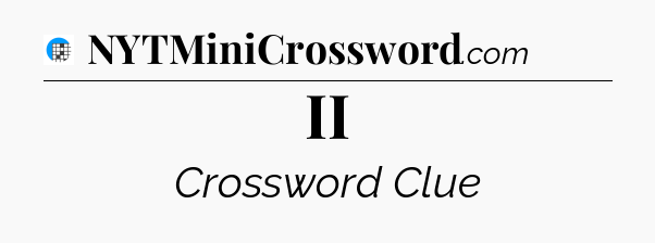 II Crossword Clue