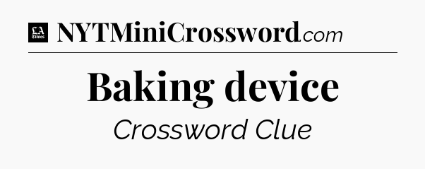 Baking device - LA Times Crossword