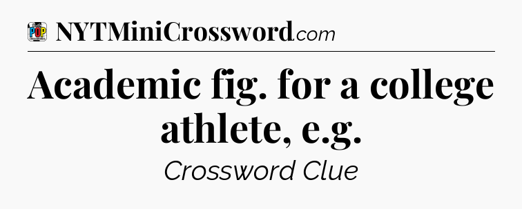 Academic fig. for a college athlete, e.g Crossword Clue