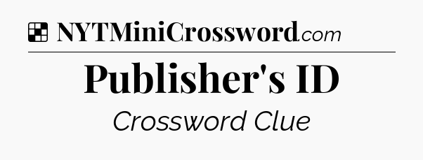 Solution: Publisher's ID - NYT Crossword