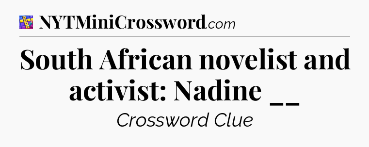 South African novelist and activist: Nadine __ Codycross