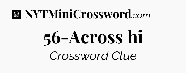 56-Across hi - LA Times Crossword