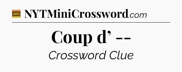 Coup d’ -- - Eugene Sheffer Crossword