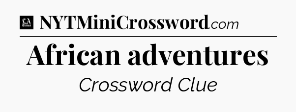 African adventures - LA Times Crossword
