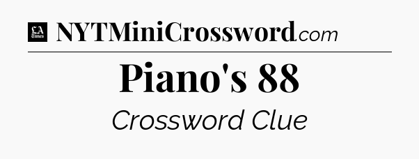 Piano's 88 - LA Times Crossword
