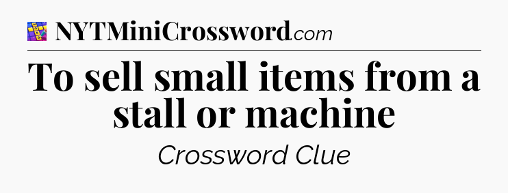 To sell small items from a stall or machine Codycross