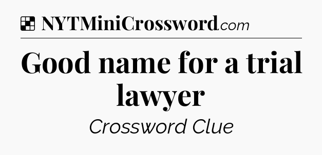 Solution: Good name for a trial lawyer - NYT Crossword