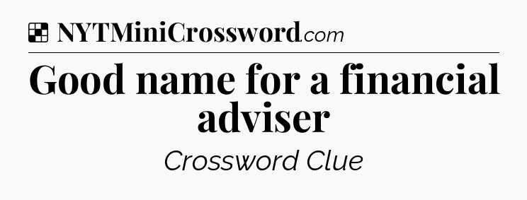 Solution: Good name for a financial adviser - NYT Crossword