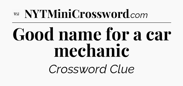 Good name for a car mechanic - WSJ Crossword