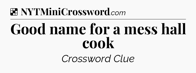 Solution: Good name for a mess hall cook - NYT Crossword