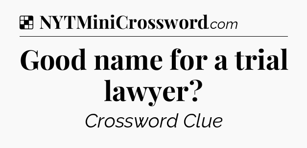Solution: Good name for a trial lawyer - NYT Crossword