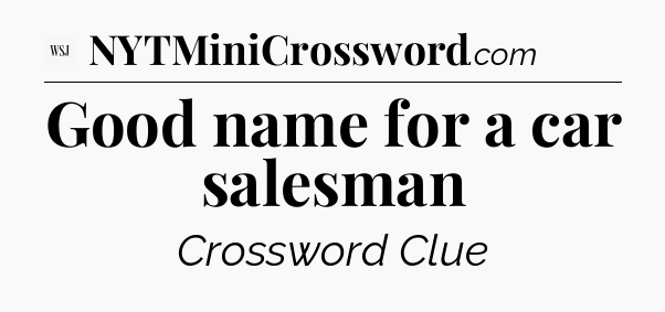 Good name for a car salesman - WSJ Crossword