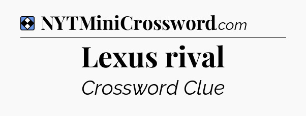 Solution: Lexus rival - NYT Mini Crossword