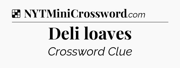 Solution: Deli loaves - NYT Crossword