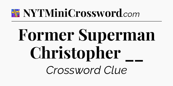 Former Superman Christopher __ Codycross