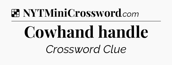 Solution: Cowhand handle - NYT Crossword