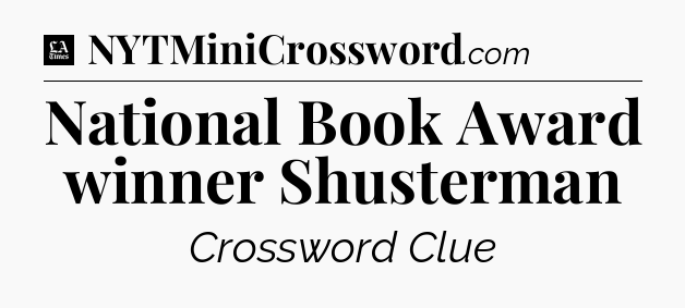 National Book Award winner Shusterman - LA Times Crossword
