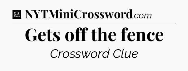 Gets off the fence - LA Times Crossword