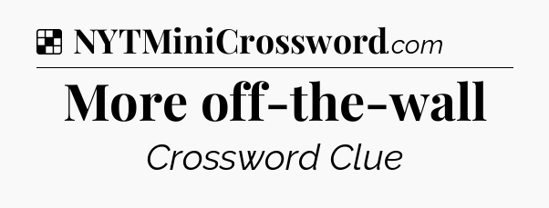 Solution: More off-the-wall - NYT Crossword