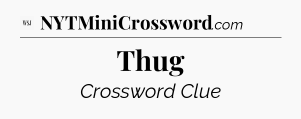 Thug - WSJ Crossword