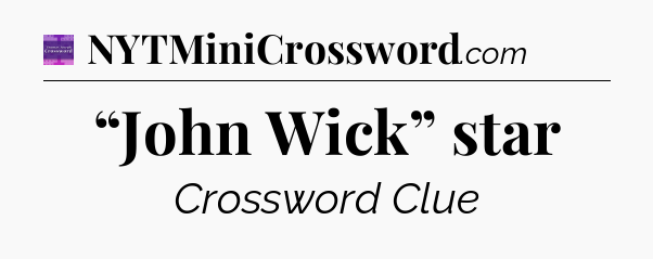 “John Wick” star - Thomas Joseph Crossword