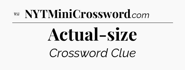 Actual-size - WSJ Crossword