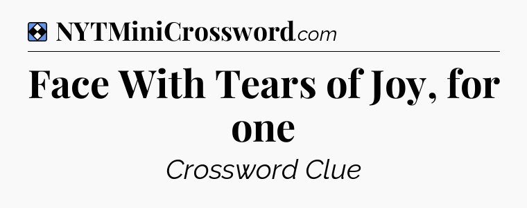 Solution: Face With Tears of Joy, for one - NYT Mini Crossword