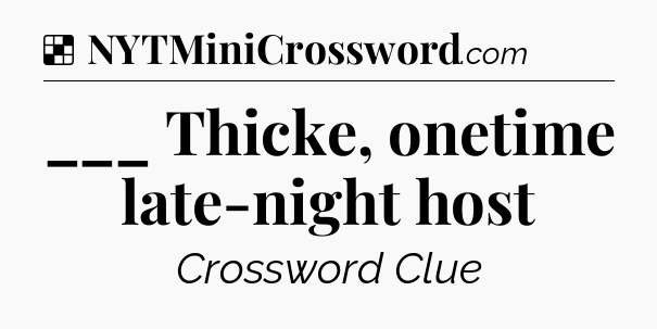 Solution: ___ Thicke, onetime late-night host - NYT Crossword