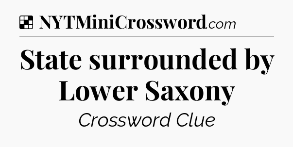 Solution: State surrounded by Lower Saxony - NYT Crossword