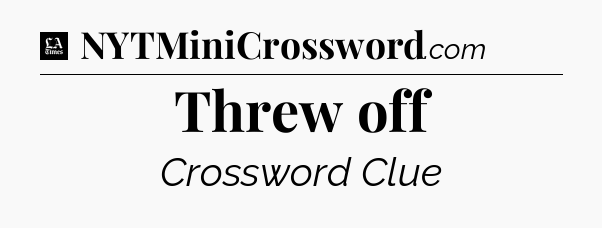 Threw off - LA Times Crossword