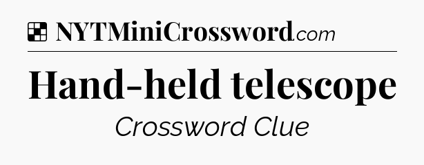 Solution: Hand-held telescope - NYT Crossword