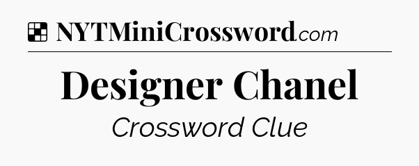 Solution: Designer Chanel - NYT Crossword