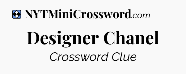 Solution: Designer Chanel - NYT Mini Crossword
