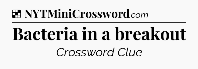 Solution: Bacteria in a breakout - NYT Crossword