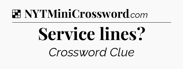 Solution: Service lines - NYT Crossword