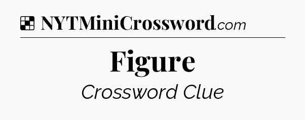 Solution: Figure - NYT Crossword