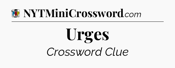 Urges Crossword Clue