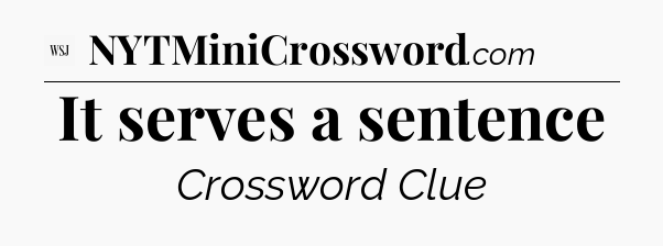 It serves a sentence - WSJ Crossword