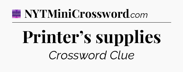 Printer’s supplies - Thomas Joseph Crossword