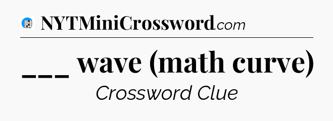 ___ wave (math curve) Crossword Clue