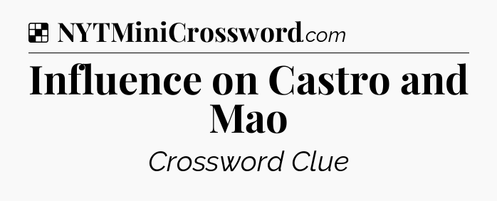 Solution: Influence on Castro and Mao - NYT Crossword