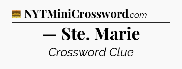 — Ste. Marie - Eugene Sheffer Crossword